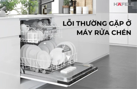 LỖI THƯỜNG GẶP Ở MÁY RỬA CHÉN: NGUYÊN NHÂN VÀ CÁCH KHẮC PHỤC